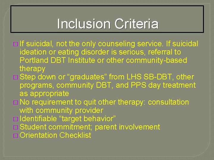 Inclusion Criteria � If suicidal, not the only counseling service. If suicidal ideation or