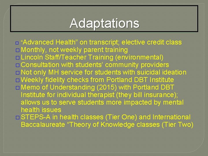 Adaptations Health” on transcript; elective credit class � Monthly, not weekly parent training �