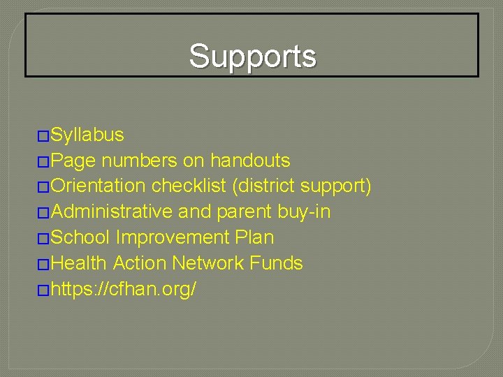 Supports �Syllabus �Page numbers on handouts �Orientation checklist (district support) �Administrative and parent buy-in