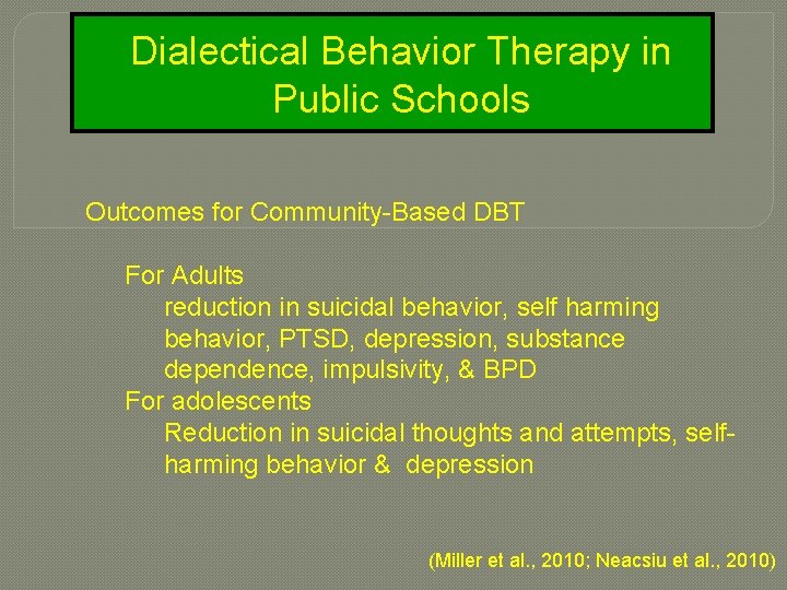 Dialectical Behavior Therapy in Public Schools Outcomes for Community-Based DBT For Adults reduction in