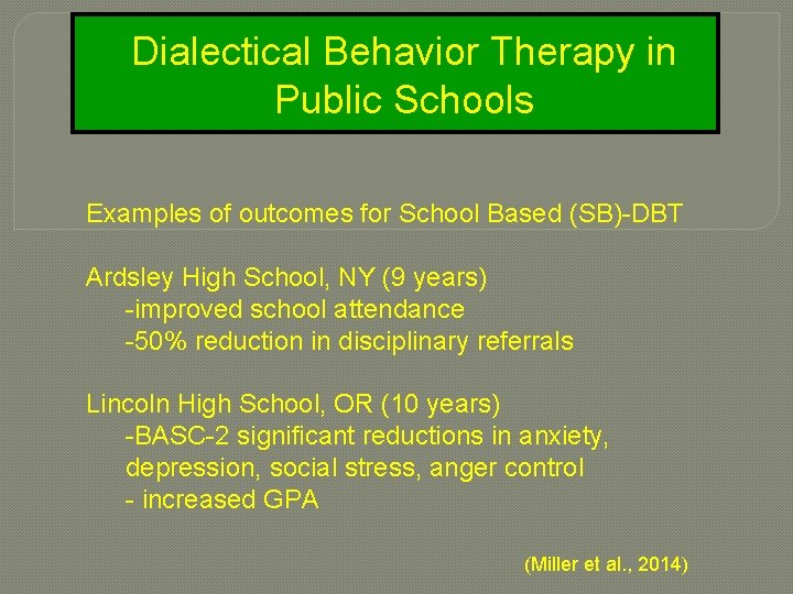 Dialectical Behavior Therapy in Public Schools Examples of outcomes for School Based (SB)-DBT Ardsley