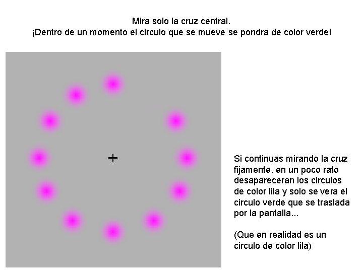 Mira solo la cruz central. ¡Dentro de un momento el circulo que se mueve