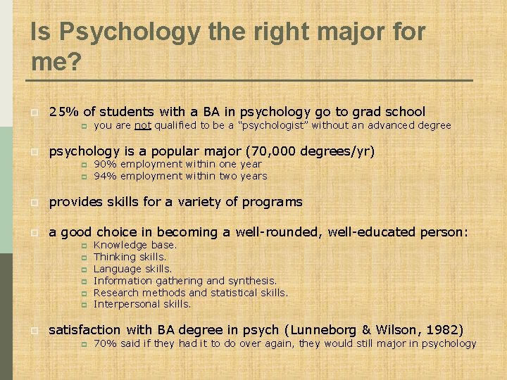 Is Psychology the right major for me? p 25% of students with a BA