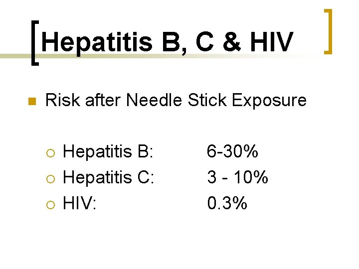 Hepatitis B, C & HIV n Risk after Needle Stick Exposure ¡ ¡ ¡