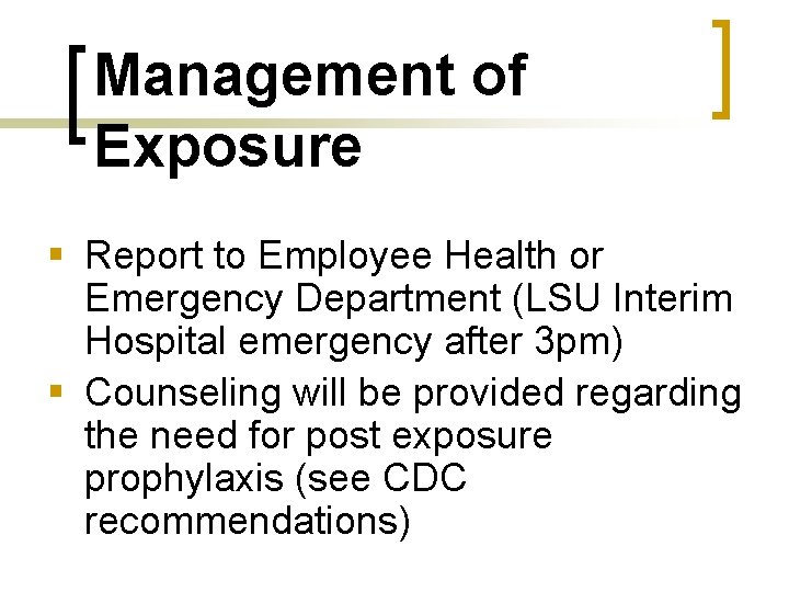 Management of Exposure § Report to Employee Health or Emergency Department (LSU Interim Hospital