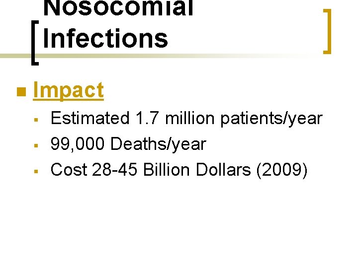 Nosocomial Infections n Impact § § § Estimated 1. 7 million patients/year 99, 000