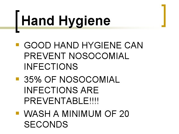 Hand Hygiene § GOOD HAND HYGIENE CAN PREVENT NOSOCOMIAL INFECTIONS § 35% OF NOSOCOMIAL