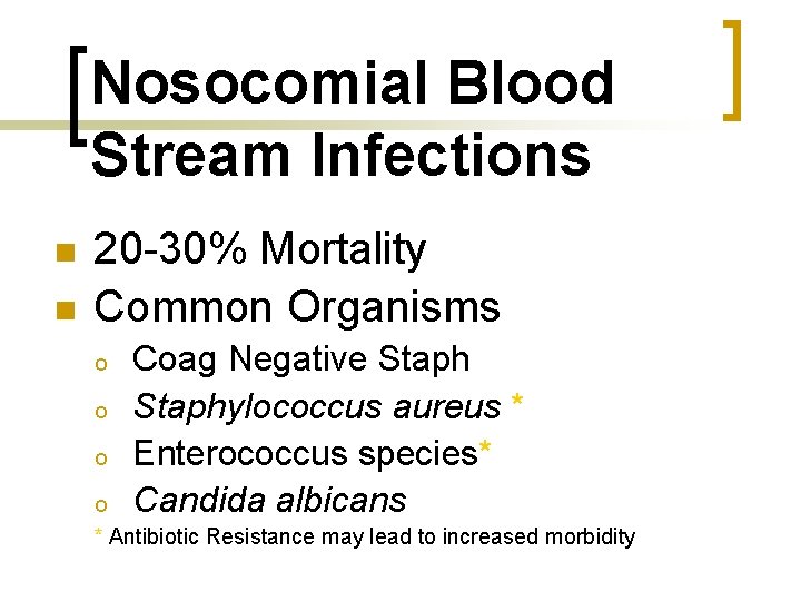 Nosocomial Blood Stream Infections n n 20 -30% Mortality Common Organisms o o Coag