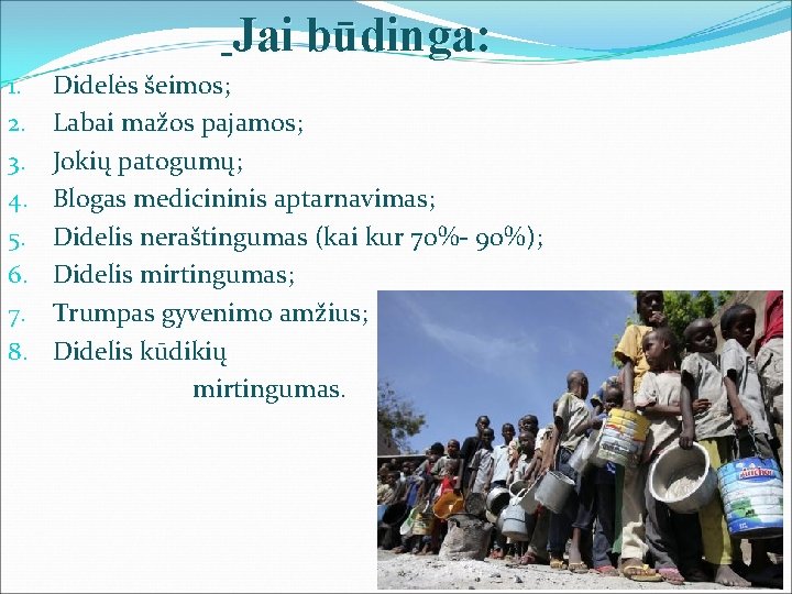 Jai būdinga: 1. 2. 3. 4. 5. 6. 7. 8. Didelės šeimos; Labai mažos