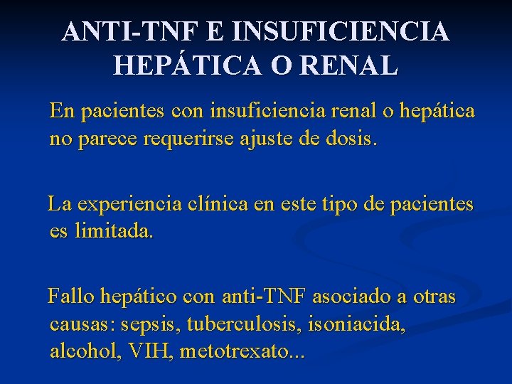 ANTI-TNF E INSUFICIENCIA HEPÁTICA O RENAL En pacientes con insuficiencia renal o hepática no