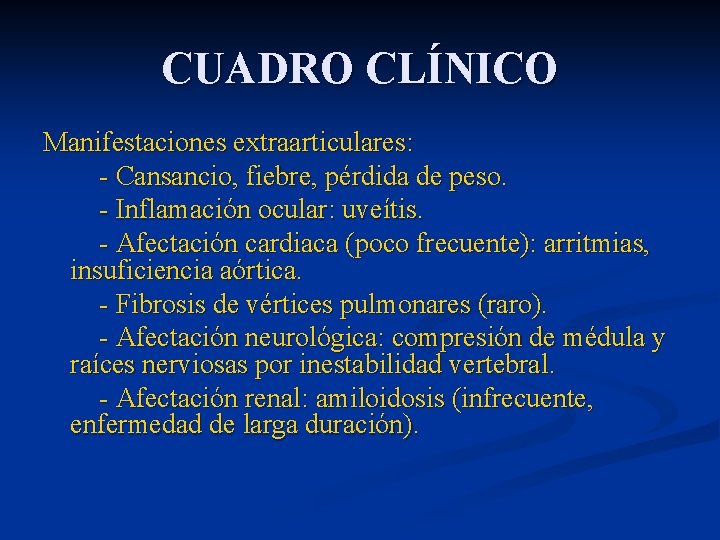 CUADRO CLÍNICO Manifestaciones extraarticulares: - Cansancio, fiebre, pérdida de peso. - Inflamación ocular: uveítis.