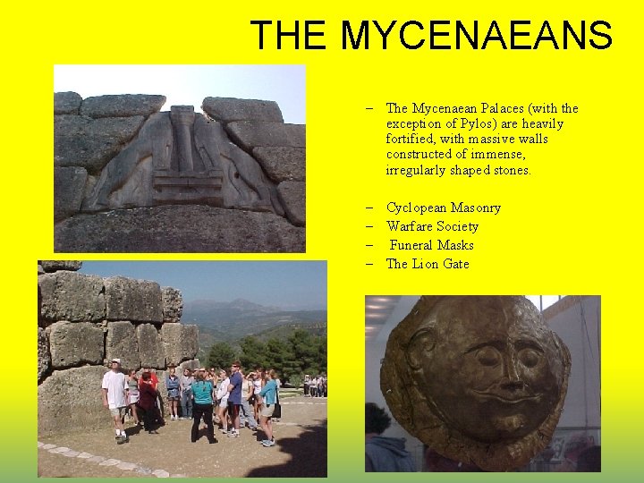 THE MYCENAEANS – The Mycenaean Palaces (with the exception of Pylos) are heavily fortified,