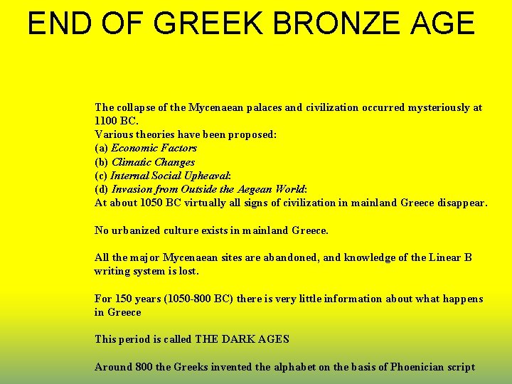 END OF GREEK BRONZE AGE The collapse of the Mycenaean palaces and civilization occurred