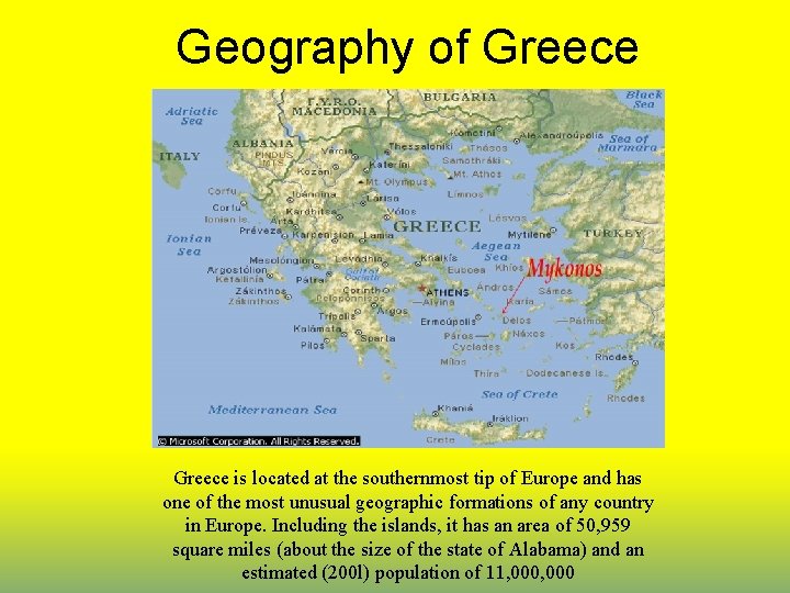 Geography of Greece is located at the southernmost tip of Europe and has one