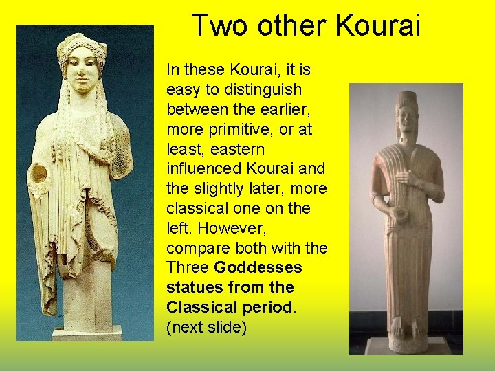 Two other Kourai In these Kourai, it is easy to distinguish between the earlier,