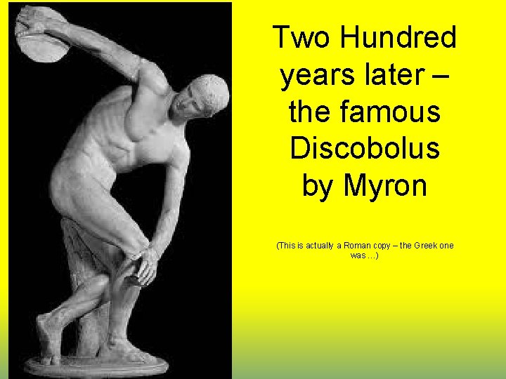 Two Hundred years later – the famous Discobolus by Myron (This is actually a