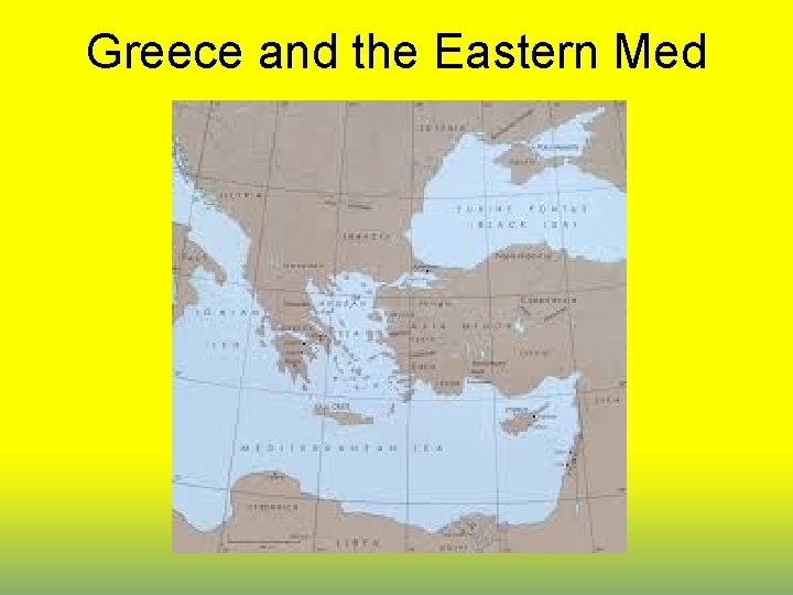 Greece and the Eastern Med 