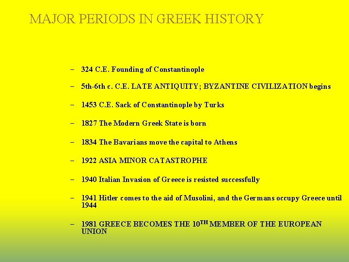 MAJOR PERIODS IN GREEK HISTORY – 324 C. E. Founding of Constantinople – 5