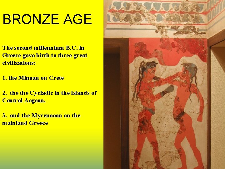 BRONZE AGE The second millennium B. C. in Greece gave birth to three great