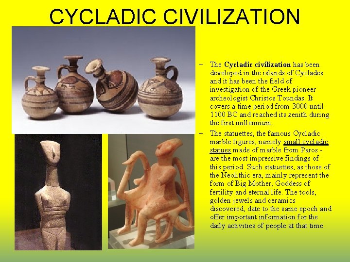 CYCLADIC CIVILIZATION – The Cycladic civilization has been developed in the islands of Cyclades
