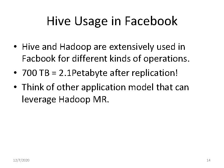 Hive Usage in Facebook • Hive and Hadoop are extensively used in Facbook for Hive Usage in Facebook • Hive and Hadoop are extensively used in Facbook for