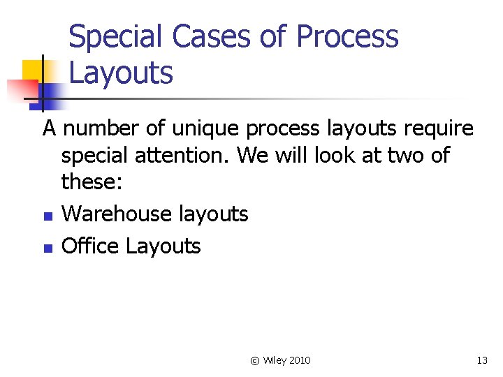 Special Cases of Process Layouts A number of unique process layouts require special attention.
