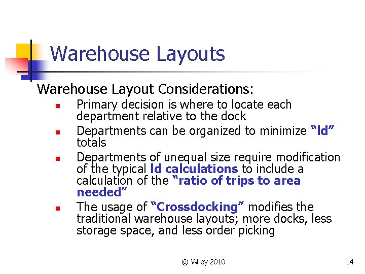 Warehouse Layouts Warehouse Layout Considerations: n n Primary decision is where to locate each