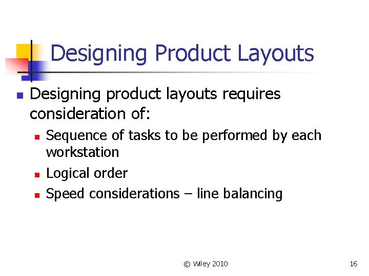 Designing Product Layouts n Designing product layouts requires consideration of: n n n Sequence