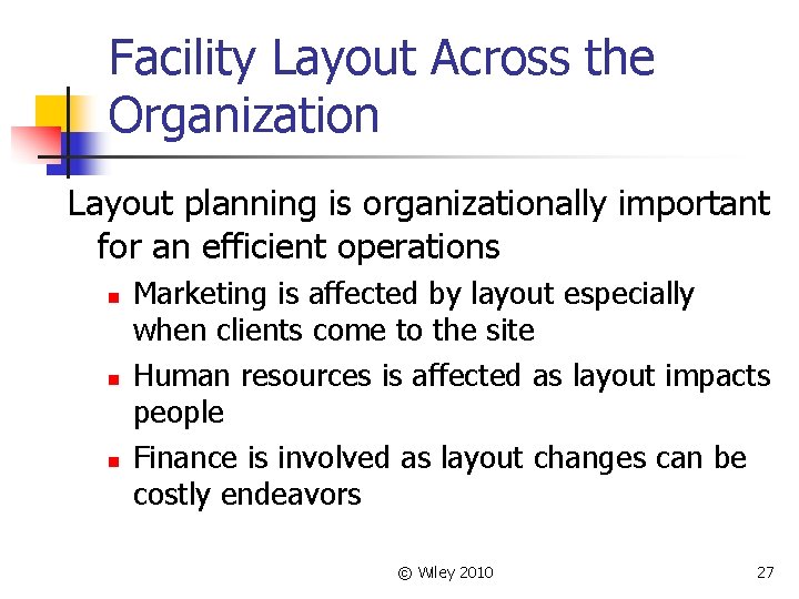 Facility Layout Across the Organization Layout planning is organizationally important for an efficient operations