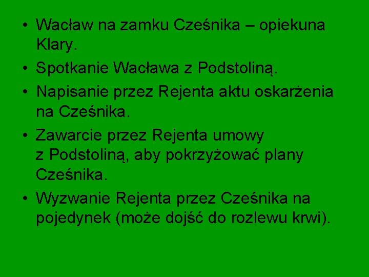  • Wacław na zamku Cześnika – opiekuna Klary. • Spotkanie Wacława z Podstoliną.