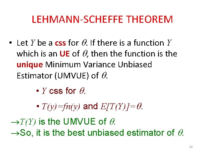 LEHMANN-SCHEFFE THEOREM • Let Y be a css for . If there is a