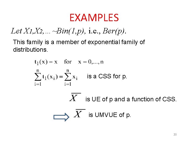 EXAMPLES Let X 1, X 2, …~Bin(1, p), i. e. , Ber(p). This family