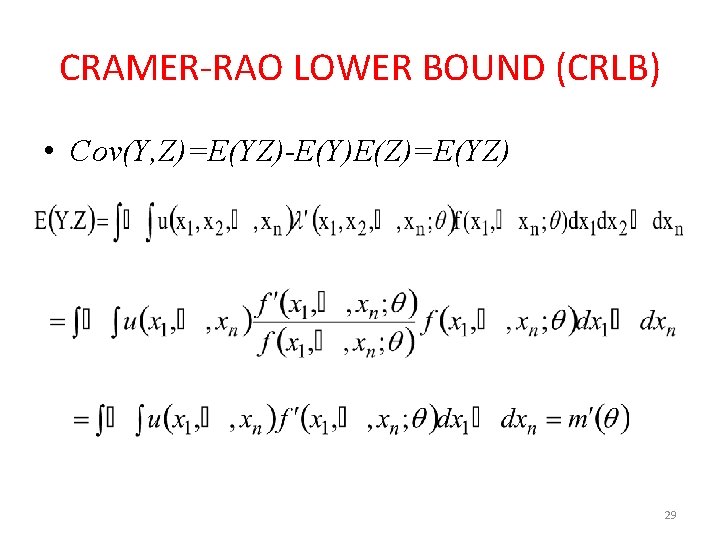 CRAMER-RAO LOWER BOUND (CRLB) • Cov(Y, Z)=E(YZ)-E(Y)E(Z)=E(YZ) 29 