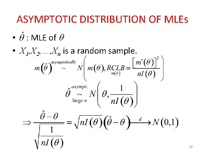 ASYMPTOTIC DISTRIBUTION OF MLEs • : MLE of • X 1, X 2, …,