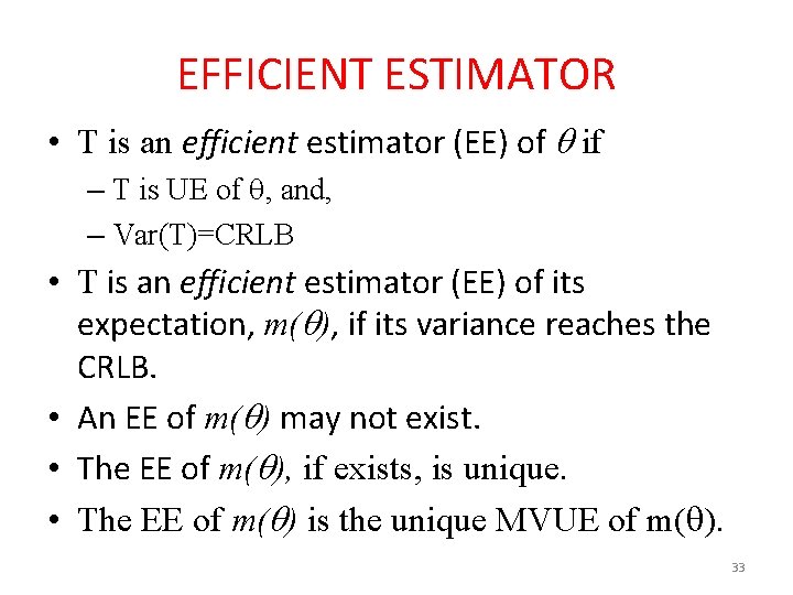 EFFICIENT ESTIMATOR • T is an efficient estimator (EE) of if – T is