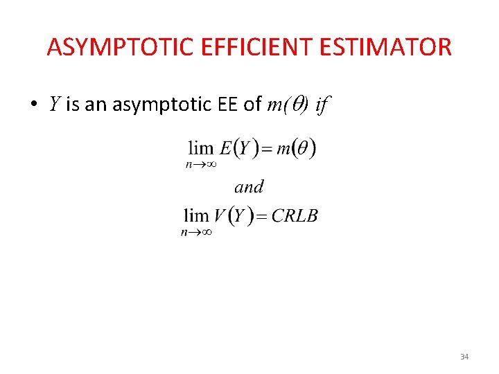 ASYMPTOTIC EFFICIENT ESTIMATOR • Y is an asymptotic EE of m( ) if 34