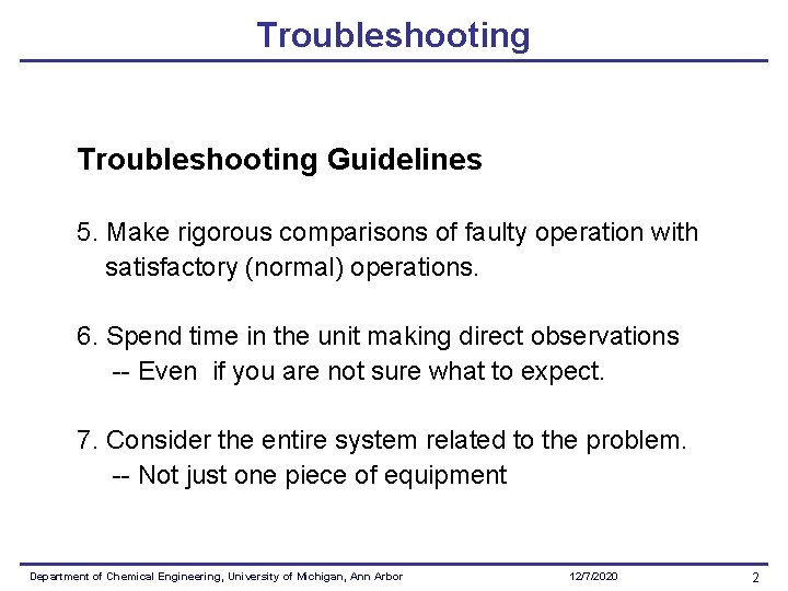 Troubleshooting Guidelines 5. Make rigorous comparisons of faulty operation with satisfactory (normal) operations. 6.