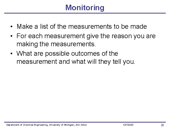 Monitoring • Make a list of the measurements to be made • For each