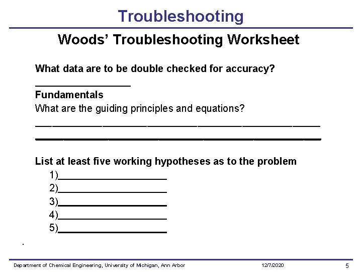 Troubleshooting Woods’ Troubleshooting Worksheet What data are to be double checked for accuracy? Fundamentals