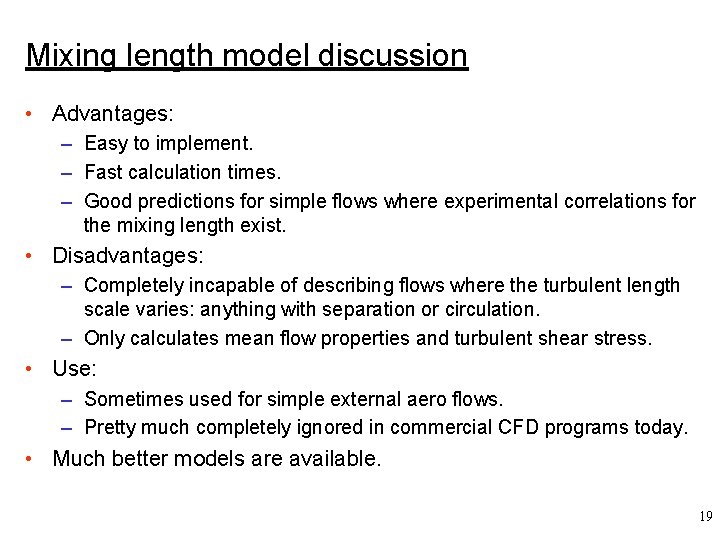 Mixing length model discussion • Advantages: – Easy to implement. – Fast calculation times.