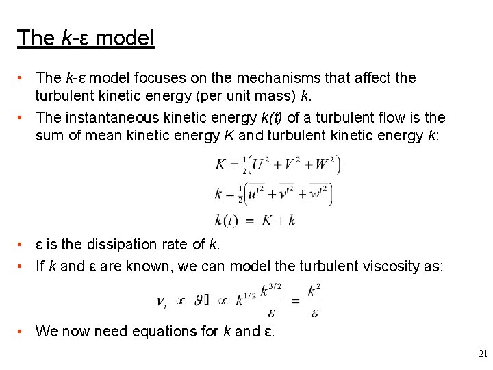 The k-ε model • The k-ε model focuses on the mechanisms that affect the