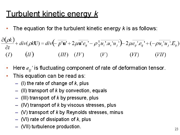 Turbulent kinetic energy k • The equation for the turbulent kinetic energy k is