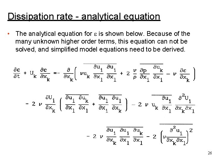 Dissipation rate - analytical equation • The analytical equation for is shown below. Because