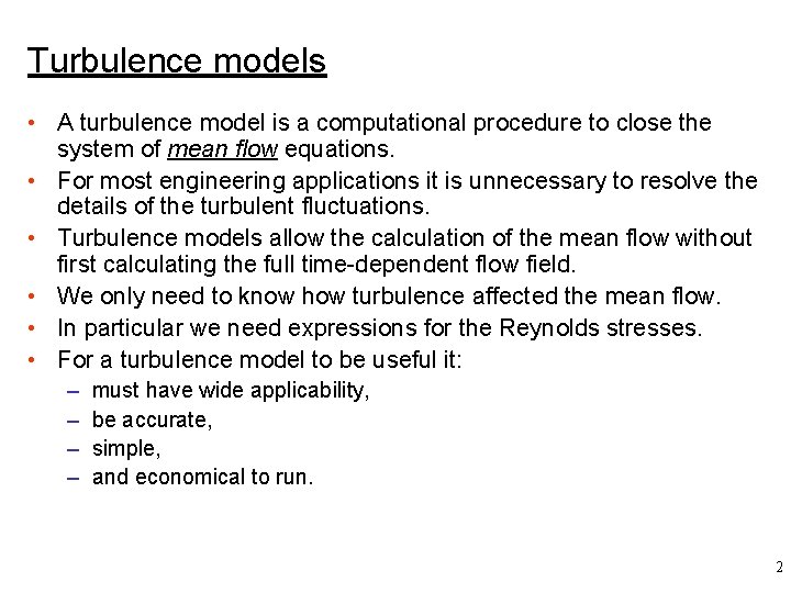 Turbulence models • A turbulence model is a computational procedure to close the system