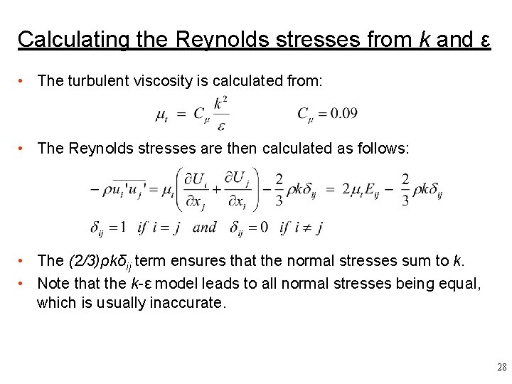 Calculating the Reynolds stresses from k and ε • The turbulent viscosity is calculated