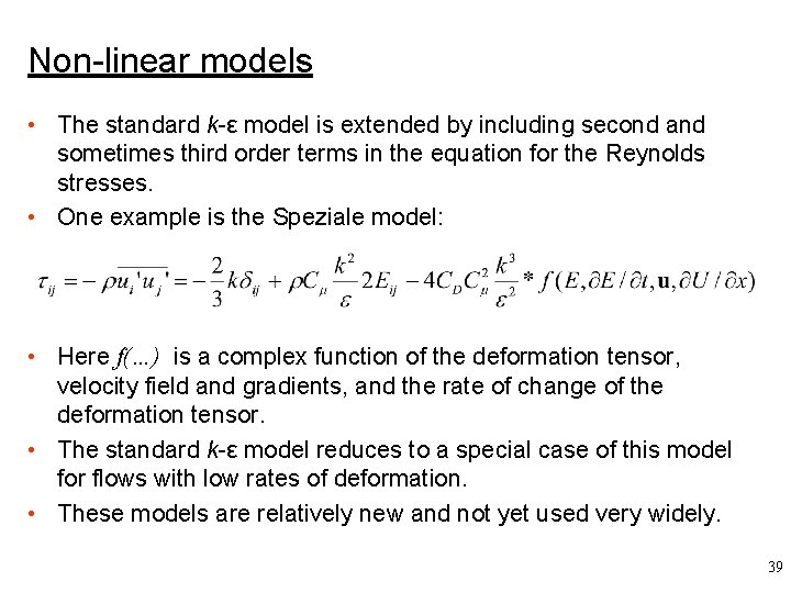 Non-linear models • The standard k-ε model is extended by including second and sometimes