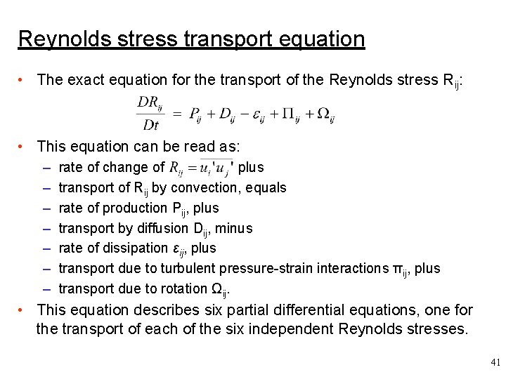 Reynolds stress transport equation • The exact equation for the transport of the Reynolds