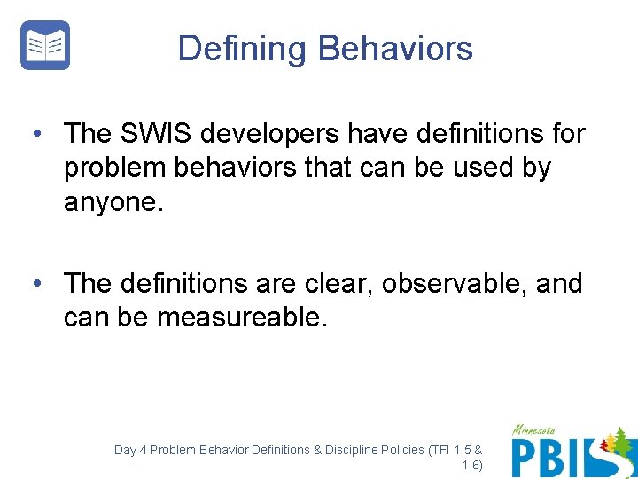 Defining Behaviors • The SWIS developers have definitions for problem behaviors that can be
