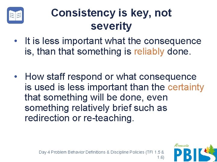 Consistency is key, not severity • It is less important what the consequence is,