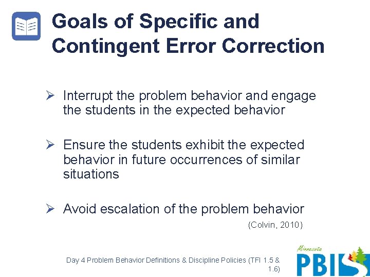 Goals of Specific and Contingent Error Correction Ø Interrupt the problem behavior and engage